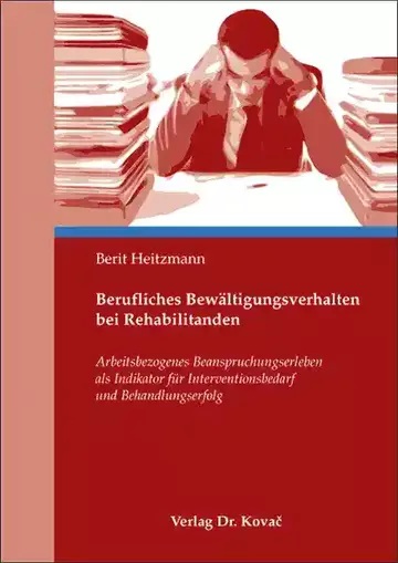 Berit Heitzmann: Berufliches Bewältigungsverhalten bei Rehabilitanden