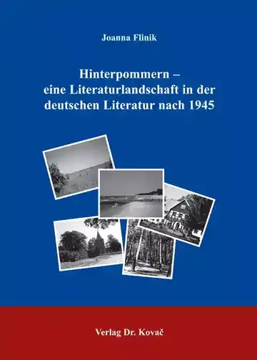Joanna Flinik: Hinterpommern - eine Literaturlandschaft in der deutschen Literatur nach 1945