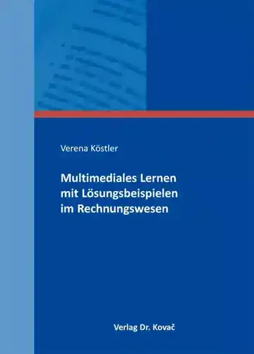 Verena Köstler: Multimediales Lernen mit Lösungsbeispielen im Rechnungswesen
