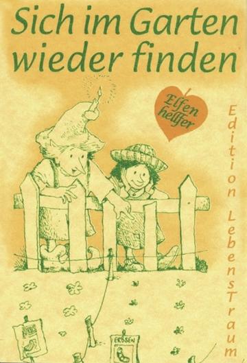 Elfenhellfer – Sich im Garten wieder finden Elfenhellfer – Sich im Garten wieder finden