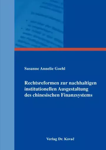 Susanne Annelie Goehl: Rechtsreformen zur nachhaltigen institutionellen Ausgestaltung des chinesischen Finanzsystems