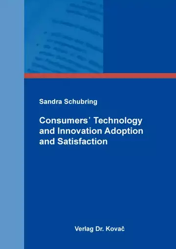 Sandra Schubring: Consumers᾽ Technology and Innovation Adoption and Satisfaction