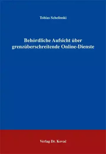 Tobias Schelinski: Behördliche Aufsicht über grenzüberschreitende Online-Dienste