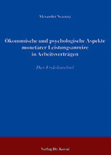 Neunzig: Ökonomische und psychologische Aspekte monetärer Leistungsanreize in Arbeitsverträgen