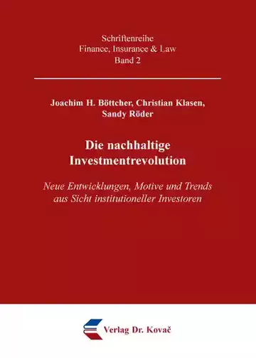 Joachim H. Böttcher, Christian Klasen, Sandy Röder: Die nachhaltige Investmentrevolution