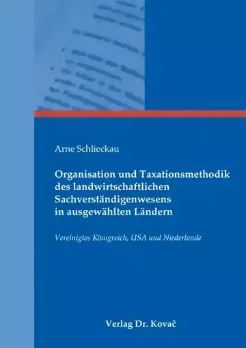 Arne Schlieckau: Organisation und Taxationsmethodik des landwirtschaftlichen Sachverständigenwesens in ausgewählten Ländern