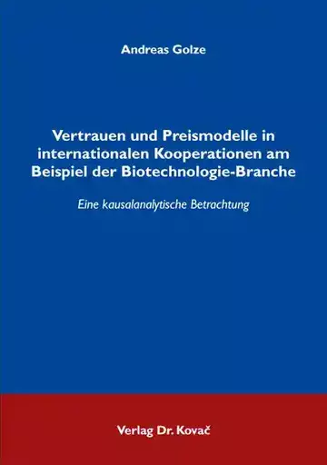 Andreas Golze: Vertrauen und Preismodelle in internationalen Kooperationen am Beispiel der Biotechnologie-Branche