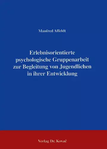 Affeldt: Erlebnisorientierte psychologische Gruppenarbeit zur Begleitung von Jugendlichen in ihrer Entwicklung, 2. Aufl