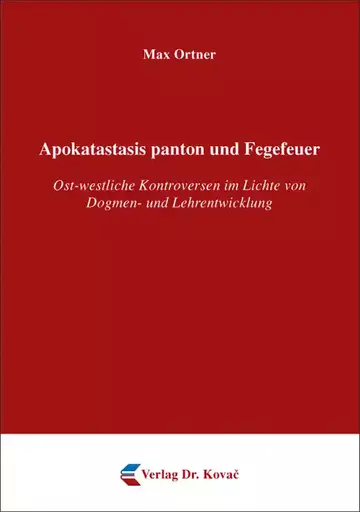 Max Ortner: Apokatastasis panton und Fegefeuer