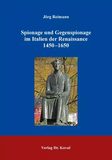 Jörg Reimann: Spionage und Gegenspionage im Italien der Renaissance 1450–1650