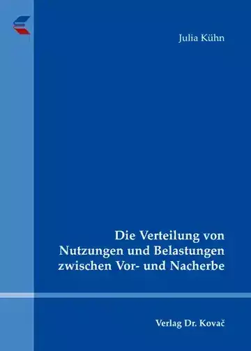 Julia Kühn: Die Verteilung von Nutzungen und Belastungen zwischen Vor- und Nacherbe