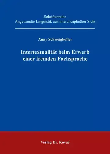 Anny Schweigkofler: Intertextualität beim Erwerb einer fremden Fachsprache