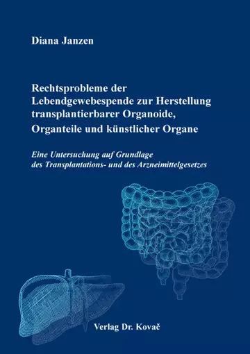 Diana Janzen: Rechtsprobleme der Lebendgewebespende zur Herstellung transplantierbarer Organoide, Organteile und künstlicher Organe