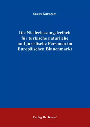 Savaş Karaçam: Die Niederlassungsfreiheit für türkische natürliche und juristische Personen im Europäischen Binnenmarkt