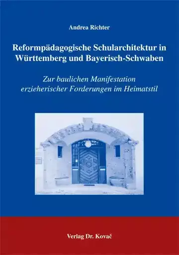 Andrea Richter: Reformpädagogische Schularchitektur in Württemberg und Bayerisch-Schwaben