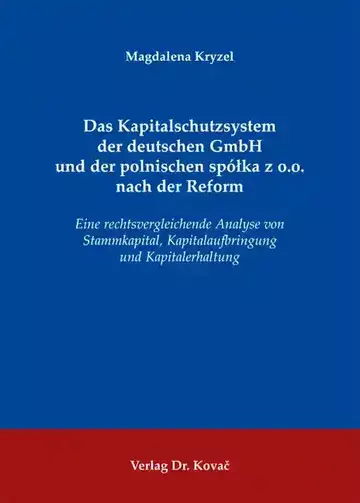 Magdalena Kryzel: Das Kapitalschutzsystem der deutschen GmbH und der polnischen spółka z o.o. nach der Reform