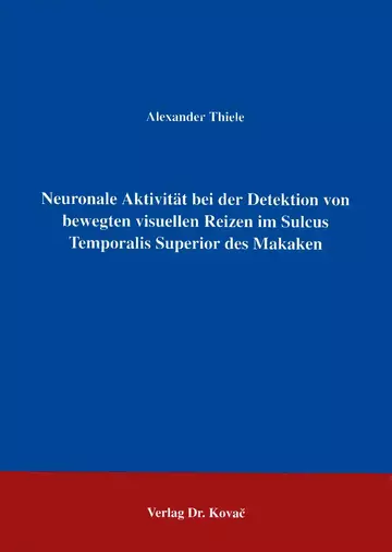Thiele: Neuronale Aktivität bei der Detektion von bewegten visuellen Reizen im Sulcus Temporalis Superior des Makaken