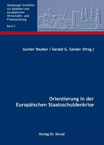 Gunter Deuber / Gerald G. Sander (Hrsg.): Orientierung in der Europäischen Staatsschuldenkrise