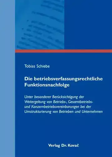 Tobias Schiebe: Die betriebsverfassungsrechtliche Funktionsnachfolge