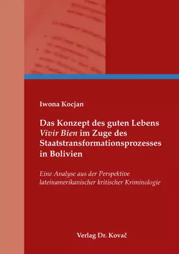 Iwona Kocjan: Das Konzept des guten Lebens „Vivir Bien“ im Zuge des Staatstransformationsprozesses in Bolivien