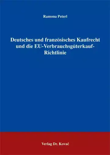 Ramona Peterl: Deutsches und französisches Kaufrecht und die EU-Verbrauchsgüterkauf-Richtlinie