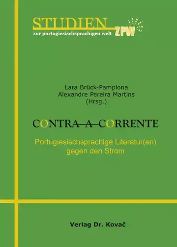 Lara Brück-Pamplona / Alexandre Pereira Martins (Hrsg.): Contra a corrente: Portugiesischsprachige Literatur(en) gegen den Strom