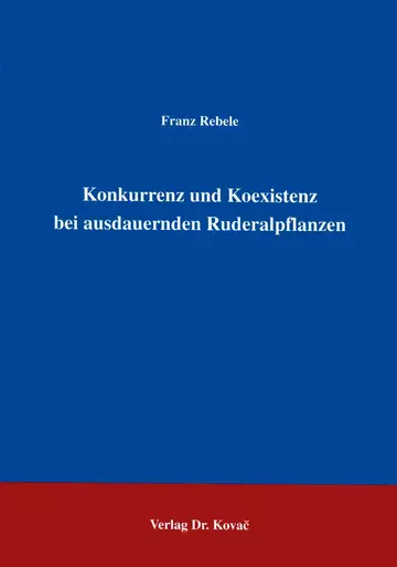 Rebele: Konkurrenz und Koexistenz bei ausdauernden Ruderalpflanzen