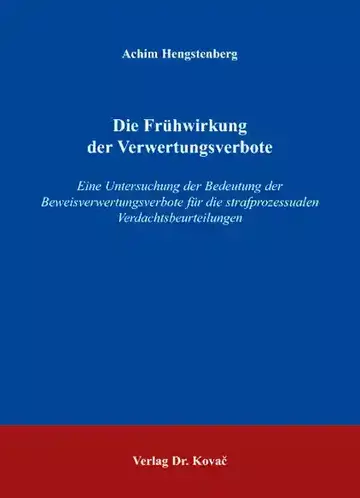 Achim Hengstenberg: Die Frühwirkung der Verwertungsverbote