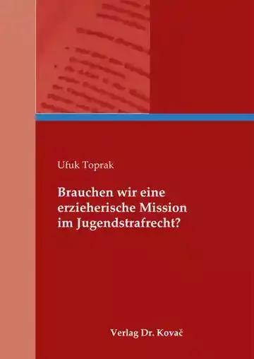 Ufuk Toprak: Brauchen wir eine erzieherische Mission im Jugendstrafrecht?