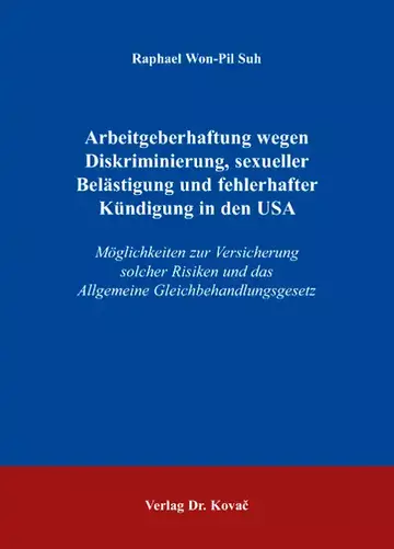 Raphael Won-Pil Suh: Arbeitgeberhaftung wegen Diskriminierung, sexueller Belästigung und fehlerhafter Kündigung in den USA