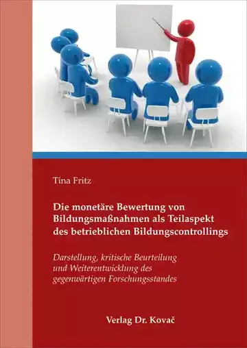 Tina Fritz: Die monetäre Bewertung von Bildungsmaßnahmen als Teilaspekt des betrieblichen Bildungscontrollings