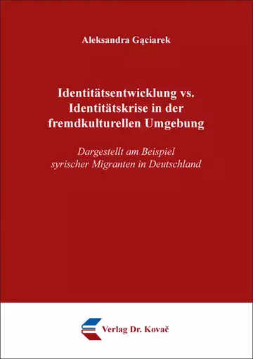 Aleksandra Gąciarek: Identitätsentwicklung vs. Identitätskrise in der fremdkulturellen Umgebung