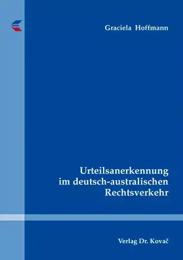 Graciela Hoffmann: Urteilsanerkennung im deutsch-australischen Rechtsverkehr
