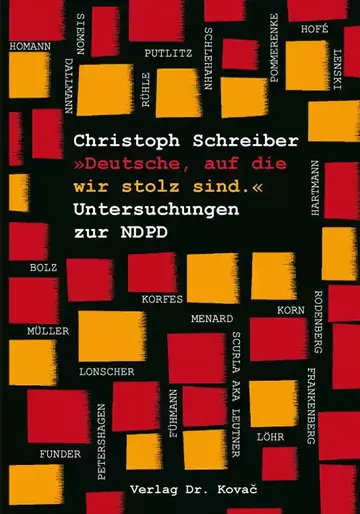 Christoph Schreiber: »Deutsche, auf die wir stolz sind.« Untersuchungen zur NDPD