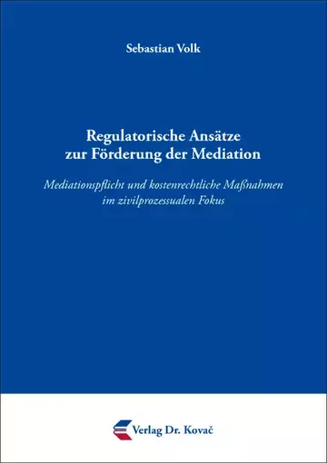 Sebastian Volk: Regulatorische Ansätze zur Förderung der Mediation