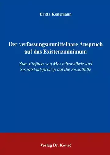 Britta Könemann: Der verfassungsunmittelbare Anspruch auf das Existenzminimum