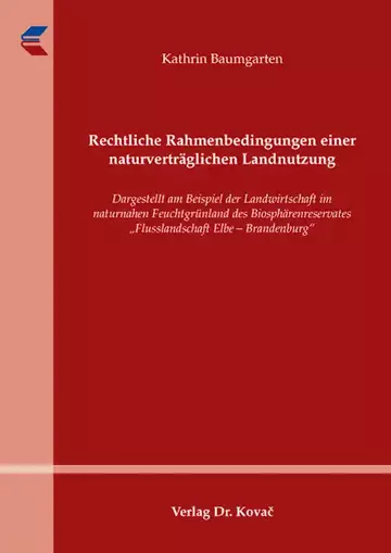 Kathrin Baumgarten: Rechtliche Rahmenbedingungen einer naturverträglichen Landnutzung
