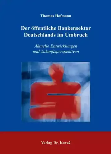 Thomas Hofmann: Der öffentliche Bankensektor Deutschlands im Umbruch