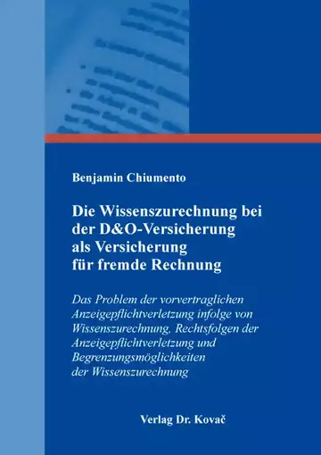 Benjamin Chiumento: Die Wissenszurechnung bei der D&O-Versicherung als Versicherung für fremde Rechnung