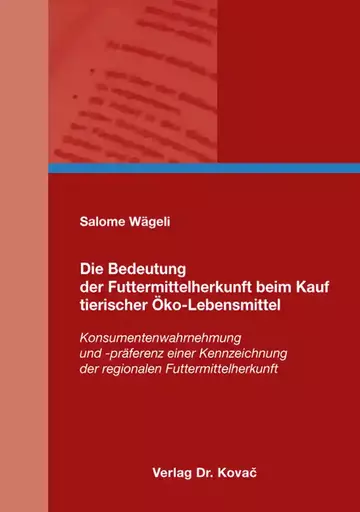 Salome Wägeli: Die Bedeutung der Futtermittelherkunft beim Kauf tierischer Öko-Lebensmittel