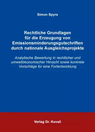 Simon Spyra: Rechtliche Grundlagen für die Erzeugung von Emissionsminderungsgutschriften durch nationale Ausgleichsprojekte