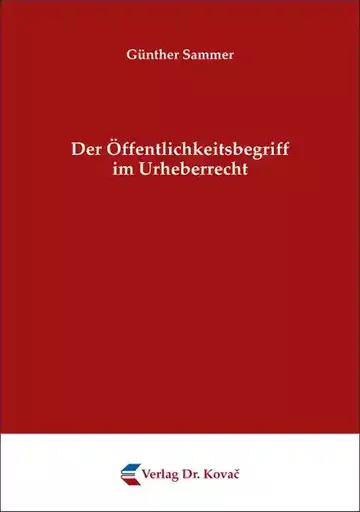 Günther Sammer: Der Öffentlichkeitsbegriff im Urheberrecht
