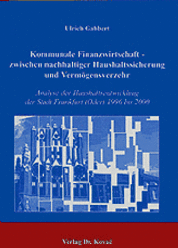 Gabbert: Kommunale Finanzwirtschaft - zwischen nachhaltiger Haushaltssicherung und Vermögensverzehr
