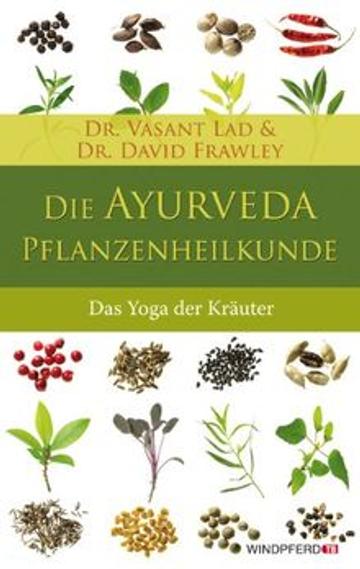 Ayurveda-Pflanzenheilkunde Der Yoga der Kräuter