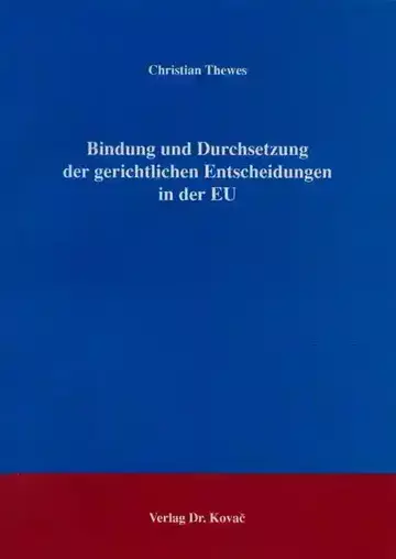 Thewes: Bindung und Durchsetzung der gerichtlichen Entscheidungen in der EU