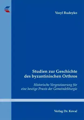 Vasyl Rudeyko: Studien zur Geschichte des byzantinischen Orthros