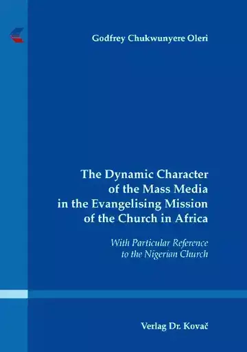 Godfrey Chukwunyere Oleri: The Dynamic Character of the Mass Media in the Evangelising Mission of the Church in Africa