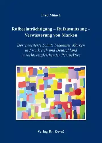 Fred Münch: Rufbeeinträchtigung - Rufausnutzung - Verwässerung von Marken