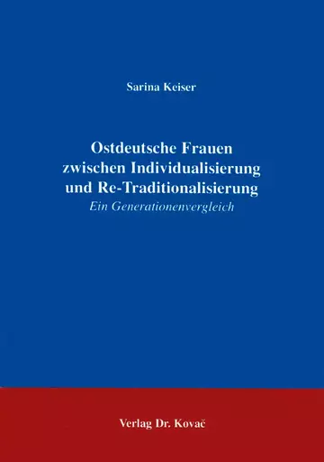 Keiser: Ostdeutsche Frauen zwischen Individualisierung und Re-Traditionalisierung