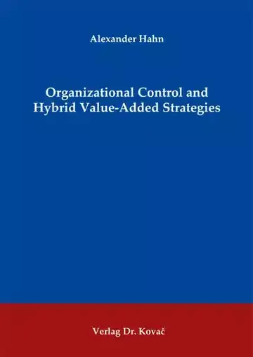 Alexander Hahn: Organizational Control and Hybrid Value-Added Strategies